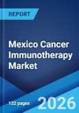 Mexico Cancer Immunotherapy Market Size, Share, Trends and Forecast by Therapy Type, Application, End User, and Region, 2026-2034- Product Image