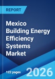 Mexico Building Energy Efficiency Systems Market Size, Share, Trends and Forecast by System Type, Building Type, Deployment Mode, Technology Type, and Region, 2026-2034- Product Image