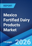 Mexico Fortified Dairy Products Market Size, Share, Trends and Forecast by Product, Ingredient, Flavor, Distribution Channel, and Region, 2026-2034- Product Image