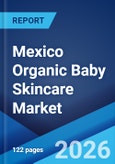 Mexico Organic Baby Skincare Market Size, Share, Trends and Forecast by Skin Type, Product Type, Distribution Channel, and Region, 2026-2034- Product Image