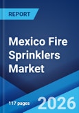 Mexico Fire Sprinklers Market Size, Share, Trends and Forecast by Component, Product Type, Service, Technology, Application, and Region, 2026-2034- Product Image