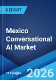 Mexico Conversational AI Market Size, Share, Trends and Forecast by Component, Type, Technology, Deployment, Organization Size, End User, and Region, 2026-2034- Product Image