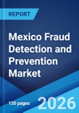 Mexico Fraud Detection and Prevention Market Size, Share, Trends and Forecast by Component, Application, Organization Size, Vertical, and Region, 2026-2034- Product Image
