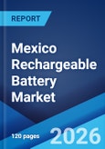Mexico Rechargeable Battery Market Size, Share, Trends and Forecast by Battery Type, Capacity, Application, and Region, 2026-2034- Product Image