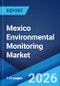 Mexico Environmental Monitoring Market Size, Share, Trends and Forecast by Component, Product Type, Sampling Method, Application, and Region, 2026-2034 - Product Thumbnail Image