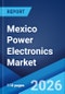 Mexico Power Electronics Market Size, Share, Trends and Forecast by Device, Material, Application, Voltage, End Use Industry, and Region, 2026-2034 - Product Thumbnail Image