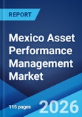 Mexico Asset Performance Management Market Size, Share, Trends and Forecast by Component, Deployment Mode, Organization Size, Industry Vertical, and Region, 2026-2034- Product Image