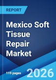 Mexico Soft Tissue Repair Market Size, Share, Trends and Forecast by Product, Application, End Use, and Region, 2026-2034- Product Image