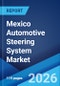 Mexico Automotive Steering System Market Size, Share, Trends and Forecast by Type, Component, Vehicle Type, and Region, 2026-2034 - Product Thumbnail Image