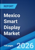 Mexico Smart Display Market Size, Share, Trends and Forecast by Type, Display Size, Resolution, End User, and Region, 2026-2034- Product Image