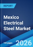 Mexico Electrical Steel Market Size, Share, Trends and Forecast by Type, Application, End Use Industry, and Region, 2026-2034- Product Image