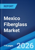 Mexico Fiberglass Market Size, Share, Trends and Forecast by Glass Product Type, Glass Fiber Type, Resin Type, Application, End User, and Region, 2026-2034- Product Image