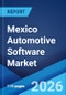 Mexico Automotive Software Market Size, Share, Trends and Forecast by Product, Vehicle Type, Application, and Region, 2026-2034 - Product Image