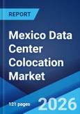 Mexico Data Center Colocation Market Size, Share, Trends and Forecast by Type, Organization Size, End Use Industry, and Region, 2026-2034- Product Image