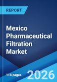 Mexico Pharmaceutical Filtration Market Size, Share, Trends and Forecast by Product, Technique, Application, Scale of Operation, and Region, 2026-2034- Product Image