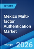 Mexico Multi-factor Authentication Market Size, Share, Trends and Forecast by Model, Deployment Type, Application, Vertical, and Region, 2026-2034- Product Image