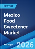 Mexico Food Sweetener Market Size, Share, Trends and Forecast by Product Type, Application, Distribution Channel, and Region, 2026-2034- Product Image