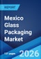 Mexico Glass Packaging Market Size, Share, Trends and Forecast by Product, End User, and Region, 2026-2034 - Product Thumbnail Image