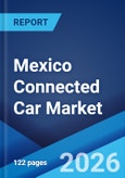 Mexico Connected Car Market Size, Share, Trends and Forecast by Technology, Connectivity Solution, Service, End Market, and Region, 2026-2034- Product Image
