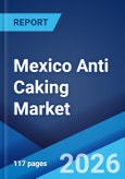 Mexico Anti Caking Market Size, Share, Trends and Forecast by Type, Application, and Region, 2026-2034- Product Image