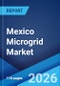 Mexico Microgrid Market Size, Share, Trends and Forecast by Energy Source, Application, and Region, 2026-2034 - Product Image