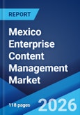 Mexico Enterprise Content Management Market Size, Share, Trends and Forecast by Component, Deployment Mode, Enterprise Size, End Use Industry, and Region, 2026-2034- Product Image