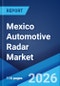 Mexico Automotive Radar Market Size, Share, Trends and Forecast by Range, Vehicle Type, Application, and Region, 2026-2034 - Product Thumbnail Image