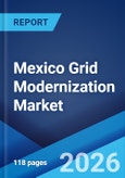 Mexico Grid Modernization Market Size, Share, Trends and Forecast by Component, Application, End-User, and Region, 2026-2034- Product Image