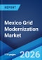 Mexico Grid Modernization Market Size, Share, Trends and Forecast by Component, Application, End-User, and Region, 2026-2034 - Product Thumbnail Image