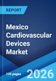 Mexico Cardiovascular Devices Market Size, Share, Trends and Forecast by Device Type, Application, End User, and Region, 2026-2034- Product Image
