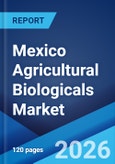 Mexico Agricultural Biologicals Market Size, Share, Trends and Forecast by Type, Source, Crop Type, Application, and Region, 2026-2034- Product Image