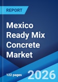 Mexico Ready Mix Concrete Market Size, Share, Trends and Forecast by Product, End Use Sector, and Region, 2026-2034- Product Image