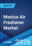 Mexico Air Freshener Market Size, Share, Trends and Forecast by Product Type, Application, Distribution Channel, and Region, 2026-2034- Product Image