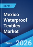 Mexico Waterproof Textiles Market Size, Share, Trends and Forecast by Raw Material, Fabric Type, Application, and Region, 2026-2034- Product Image