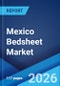 Mexico Bedsheet Market Size, Share, Trends and Forecast by Type, Application, Sales Channel, and Region, 2026-2034 - Product Thumbnail Image