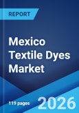 Mexico Textile Dyes Market Size, Share, Trends and Forecast by Dye Tye, Fiber Type, Application, and Region, 2026-2034- Product Image