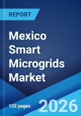 Mexico Smart Microgrids Market Size, Share, Trends and Forecast by Type, Component, Power Technology, Consumer Pattern, Application, and Region, 2026-2034- Product Image