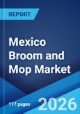 Mexico Broom and Mop Market Size, Share, Trends and Forecast by Product Type, Distribution Channel, and Region, 2026-2034- Product Image