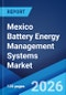 Mexico Battery Energy Management Systems Market Size, Share, Trends and Forecast by Component, Topology, Battery Type, Application, and Region, 2026-2034 - Product Image