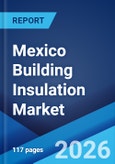 Mexico Building Insulation Market Size, Share, Trends and Forecast by Type, Application, End User, and Region, 2026-2034- Product Image