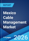 Mexico Cable Management Market Size, Share, Trends and Forecast by Product, Material, End User, and Region, 2026-2034- Product Image