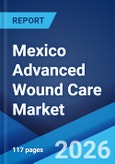 Mexico Advanced Wound Care Market Size, Share, Trends and Forecast by Product, Application, End User, and Region, 2026-2034- Product Image