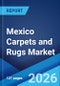 Mexico Carpets and Rugs Market Size, Share, Trends and Forecast by Type, Distribution Channel, Application, and Region, 2026-2034 - Product Thumbnail Image