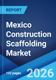 Mexico Construction Scaffolding Market Size, Share, Trends and Forecast by Type, Material, Application, End User, and Region, 2026-2034- Product Image