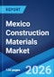 Mexico Construction Materials Market Size, Share, Trends and Forecast by Material Type, End User, and Region, 2026-2034 - Product Image