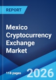 Mexico Cryptocurrency Exchange Market Size, Share, Trends and Forecast by Exchange Type, Cryptocurrency Type, User Type, Revenue Model, Trading Service, and Region, 2026-2034- Product Image