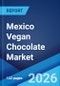 Mexico Vegan Chocolate Market Size, Share, Trends and Forecast by Chocolate Type, Nature, Sales Channel, and Region, 2026-2034 - Product Thumbnail Image