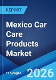 Mexico Car Care Products Market Size, Share, Trends and Forecast by Product Type, Application, Distribution Channel, and Region, 2026-2034- Product Image