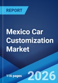 Mexico Car Customization Market Size, Share, Trends and Forecast by Type, Category, Vehicle, and Region, 2026-2034- Product Image
