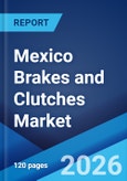 Mexico Brakes and Clutches Market Size, Share, Trends and Forecast by Technology, Product Type, Sales Channel, End Use Industry, and Region, 2026-2034- Product Image